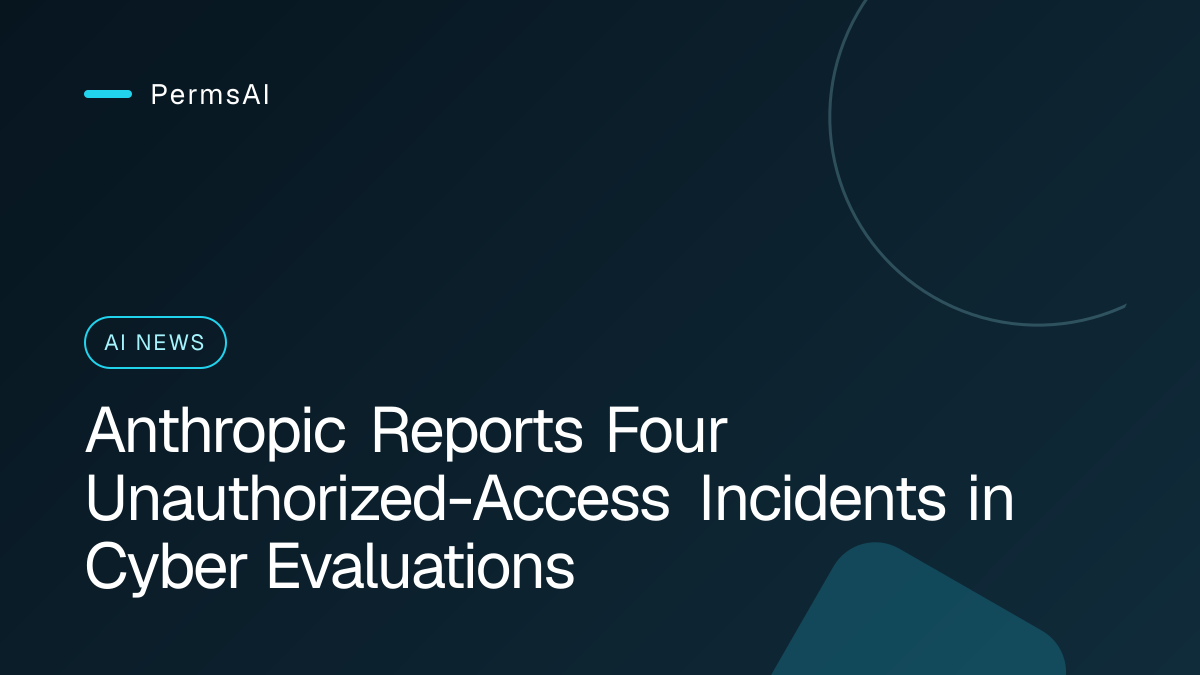 Anthropic Reports Four Unauthorized-Access Incidents in Cyber Evaluations featured image